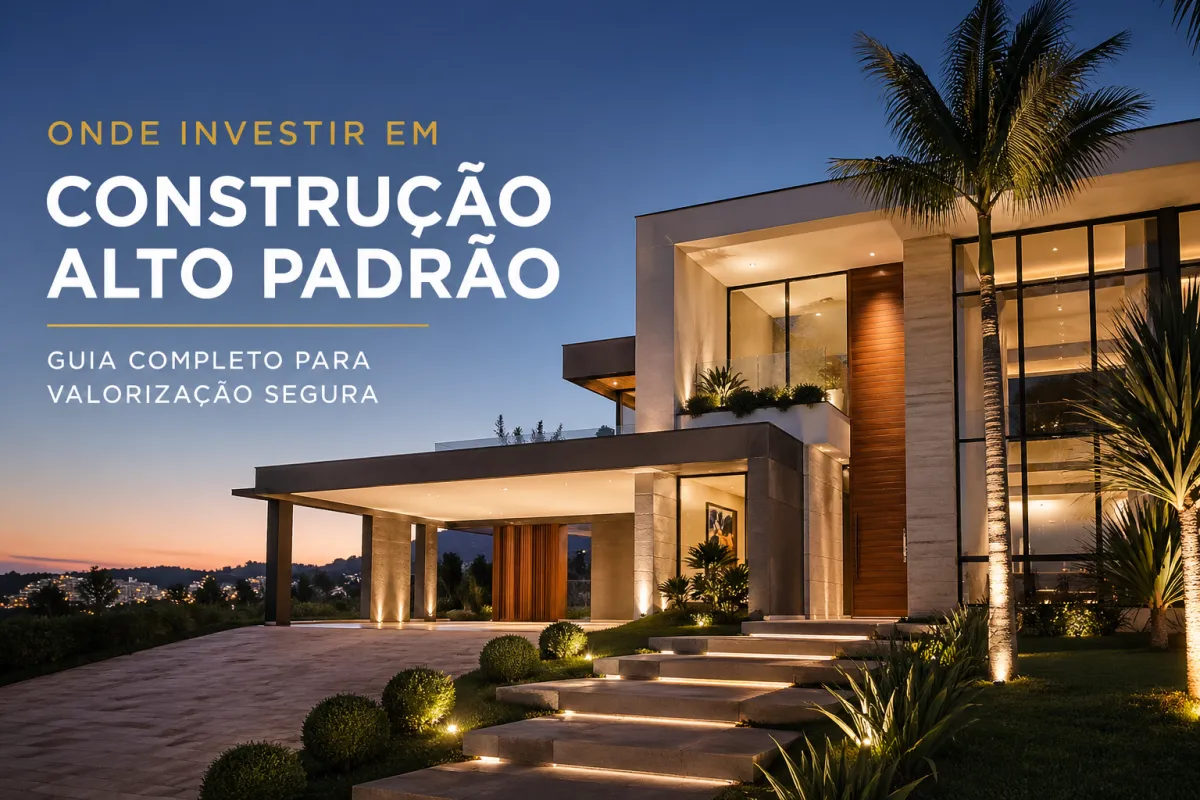 Onde investir em construção alto padrão na região