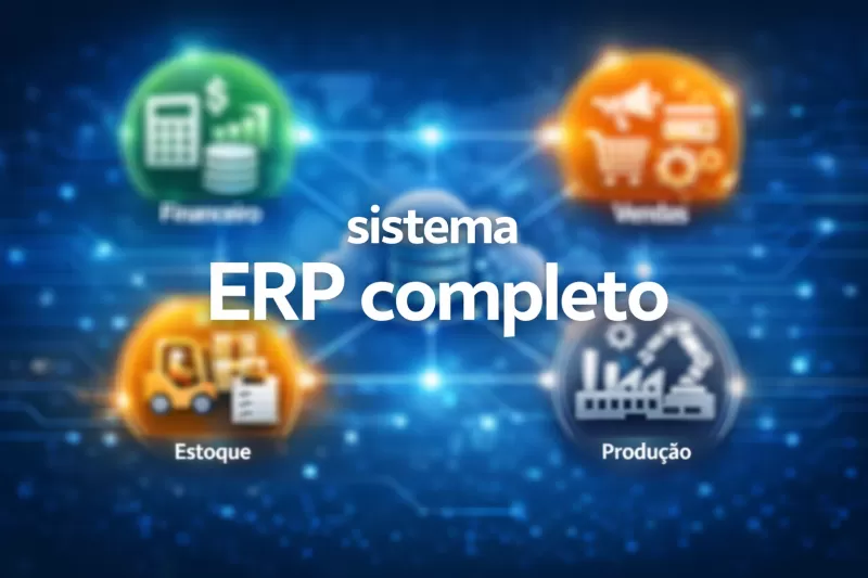 ERP Completo: Automatize Processos e Ganhe Tempo