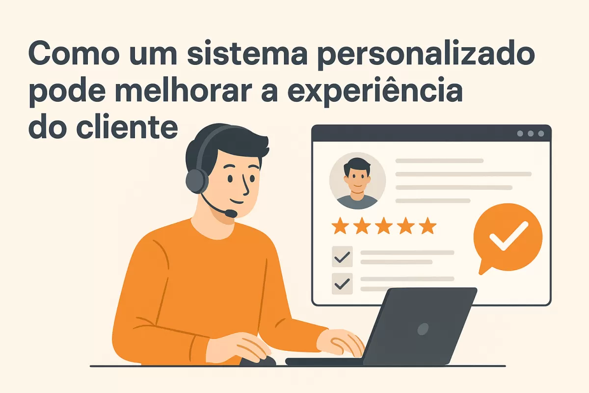 Como um sistema personalizado pode melhorar a experiência do cliente