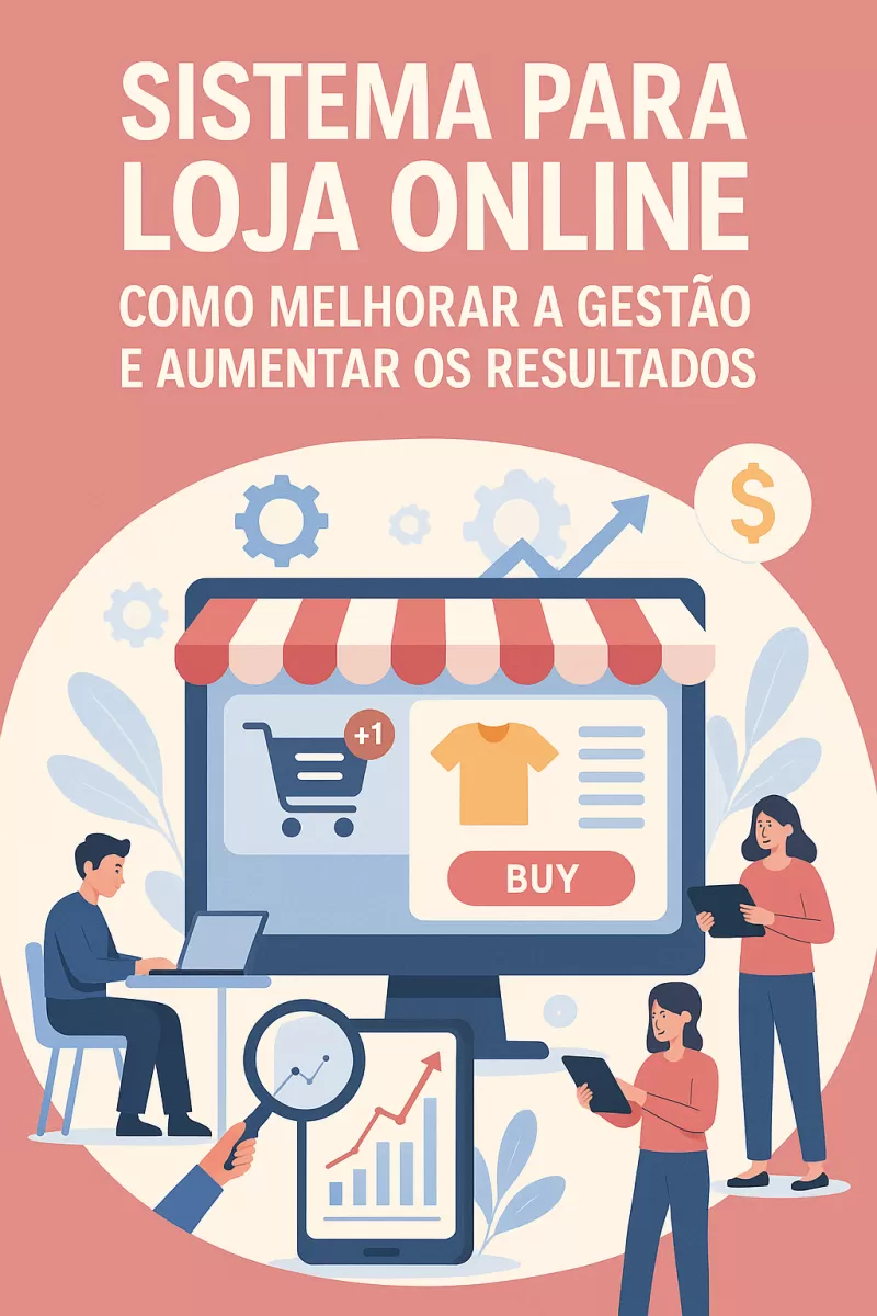 Sistema para Loja Online: Como Melhorar a Gestão e Aumentar os Resultados