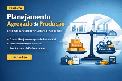 Planejamento Agregado de Produção: estratégias, métodos e modelos mais usados