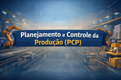 O que é Planejamento e Controle da Produção (PCP) e por que ele é essencial na indústria